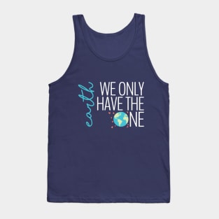 Earth - We Only Have the One (dark) Tank Top